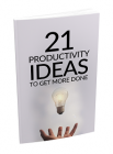 21 Productivity Ideas To Get More Done